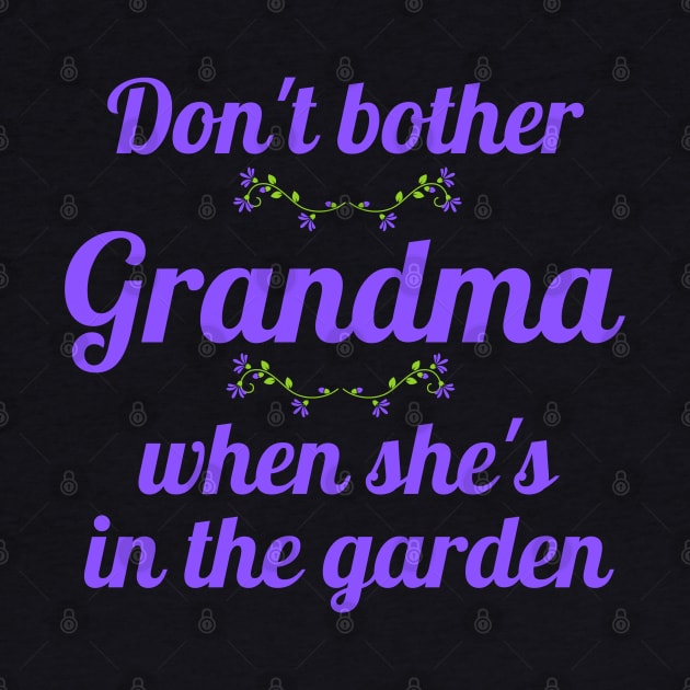 Don't Bother Grandma When She's in the Garden by MalibuSun